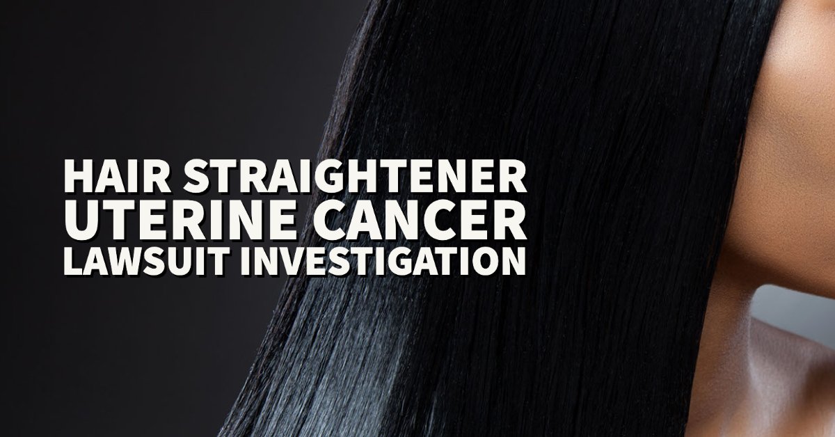 Hair Straightener Uterine Cancer Lawsuit Investigation Sauder
